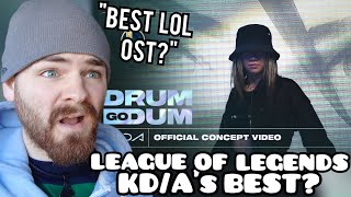 First Time Hearing KDA quotDRUM GO DUMquot  League of Legends OST  Reaction [upl. by Ledarf404]