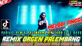 REMIX ORGEN PALEMBANG MELODI TINGGI REMIX PALEMBANG KN 1400 TERBARU 2025 [upl. by Ytram]