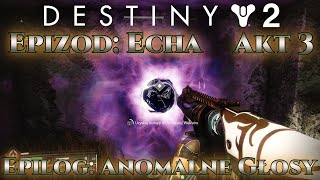 Destiny 2  Epizod Echa  Akt 3  Epilog Anomalne głosy PL [upl. by Pope]