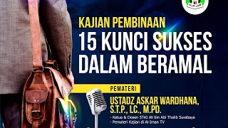 Kajian Spesial  15 Kunci Sukses Dalam Beramal  Ust Askar Wardana STP Lc MPd [upl. by Bjork]