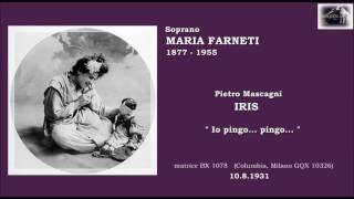 Soprano MARIA FARNETI  Iris quotIo pingo pingoquot 1931 [upl. by Leasim]