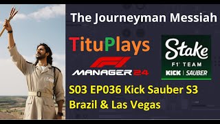 F1 Manager 24 The Journeyman Messiah HardHard  S03 EP036 Kick Sauber S3 Brazil amp Las Vegas [upl. by Baten]