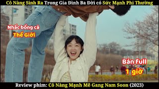 Cô Nàng Siêu Nhân  Review Phim Cô Nàng Mạnh Mẽ Gang Nam Soon  Bản Full [upl. by Oalsinatse]