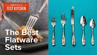 The Best Flatware Sets  Americas Test Kitchen [upl. by Aelat]