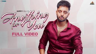 Anything For You  Official Video  Sippy Gill  Raka  Punjabi Song 2022 [upl. by Teddi520]