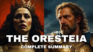 The Oresteia  All Three Plays  Complete Summary in English [upl. by Thomasina727]