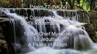 Psalm 77 NKJV  The Consoling Memory of God’s Redemptive Works [upl. by Mikael]