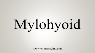 How To Say Mylohyoid [upl. by Esilec548]