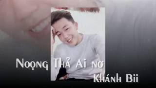 Noong Thả Ai Nơ quotEm chờ Anh Nhéquot  Khánh Bii [upl. by Ileyan]