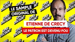 48  Le sample de Étienne de Crécy  Le patron est devenu FOU [upl. by Nilyak430]