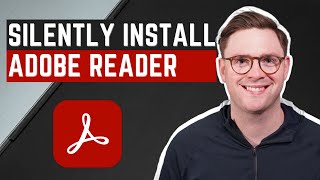 How to Silently Install Adobe Acrobat Reader DC [upl. by Hickie]