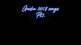 Gacha songs 2018 pt1 gachashorts ibispintx capcut 2018 gacha2018 songs2018 [upl. by Culberson]