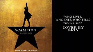 Who Lives Who Dies Who tells your story  Hamilton  Cover by ErinMe theyluvRihannah [upl. by Aurelia]