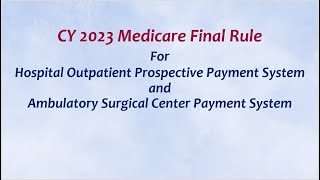 CY 2023 Medicare Final Rule For Hospital Outpatient Prospective Payment System amp ASC Payment System [upl. by Maxentia12]