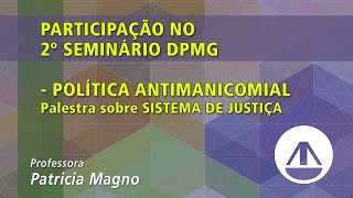 Participação no 2º Seminário DPMG  POLÍTICA ANTIMANICOMIAL  Sistema de Justiça [upl. by Holmun907]