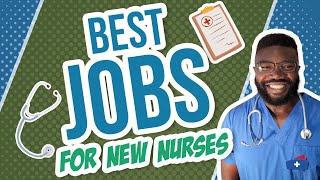 6 Best Jobs for New Grad Nurses  Consider These Jobs [upl. by Idihsar]