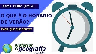 O QUE É HORÁRIO DE VERÃO PARA QUE SERVE O HORÁRIO DE VERÃO [upl. by Scrivenor302]