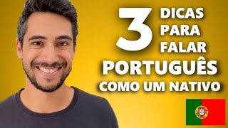 Speak PORTUGUESE like a NATIVE SPEAKER with these 3 TIPS [upl. by Sibyl]