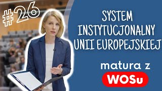 System instytucjonalny Unii Europejskiej  WOS w Pigułce 26 [upl. by Enohpesrep381]