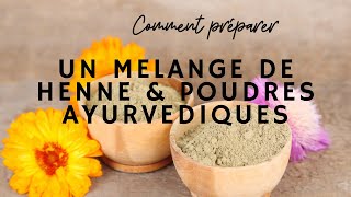 PREPARATION DUN MELANGE DE HENNE ET POUDRES AYURVEDIQUES  Ma Planète Beauté [upl. by Evvy667]