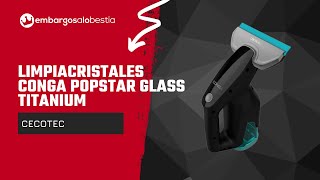 Limpiacristales Cecotec Conga Popstar Glass Titanium  Embargosalobestia [upl. by Faunia]