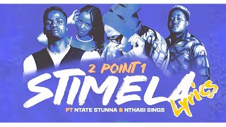 2Point1  Stimela Lyrics Ft Ntate Stunna amp Nthabi Sings [upl. by Bashemath]