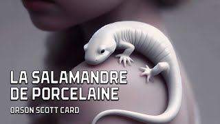 Nouvelle audio fantastique  La Salamandre de porcelaine dOrson Scott Card [upl. by Nad715]