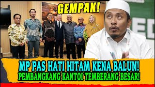 MP PAS HATI HITAM KENA BALUN PEMBANGKANG KANTOI TEMBERANG BESAR [upl. by Ardene]