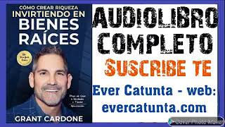 COMO CREAR RIQUEZA INVIRTIENDO EN BIENES RAÍCES AUDIO LIBRO COMPLETO GRANT educacion financiera [upl. by Lewan]