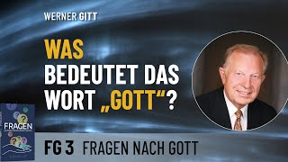 FG3 Was bedeutet „Gott“  – Werner Gitt [upl. by Boardman]