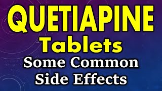 Quetiapine side effects  Common side effects of quetiapine tablets  Quetiapine tablet side effects [upl. by Ayalat108]