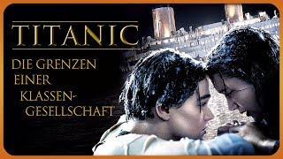 TITANIC ANALYSE Die Grenzen einer Klassengesellschaft  Classic Selection [upl. by Brieta487]