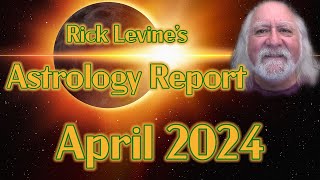 Rick Levines April 2024 Forecast EXPECTING THE UNEXPECTED [upl. by Carter865]