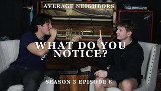 quotWHAT DO YOU NOTICEquot  Average Neighbors  Season 3 Episode 8 [upl. by Engle]