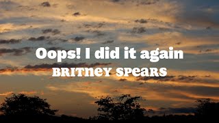 Oops I Did It Again  Britney Spears Lyrics [upl. by Nilrem]