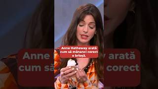 Cum sa mananci corect o briosa cu Anne Hathaway tips tipsandtricks cupcake didyouknow movie [upl. by Enenstein875]