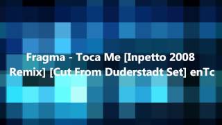 Fragma  Toca Me Inpetto 2008 Remix Cut From Duderstadt Set enTc HD [upl. by Viquelia646]