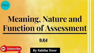 Meaning of Assessment  Nature and Function of Assessment  Assessment For Learning  Sabiha Noor [upl. by Kehoe]