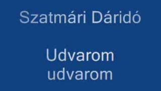 Szatmári Dáridó  Udvarom udvarom [upl. by Ylrebmyk193]