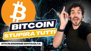 BITCOIN POTREBBE STUPIRE TUTTI  ETHEREUM È IN ENORME DIFFICOLTÀ [upl. by Nivanod]