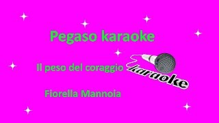 karaoke Il peso del coraggio Fiorella Mannoia [upl. by Seebeck821]