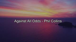 AGAINST ALL ODDS  PHIL COLLINS LYRICS [upl. by Malaspina]