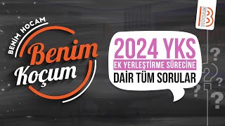 2024 YKS Ek Yerleştirme Sürecine Dair Tüm Sorular  Benim Koçum [upl. by Ivett256]