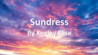 Keeley Elise  Sundress Lyrics [upl. by Yadseut780]