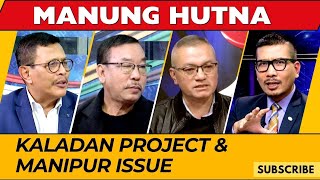 KALADAN PROJECT amp MANIPUR ISSUE ON MANUNG HUTNA 27 DEC 2023 [upl. by Dnalyram305]