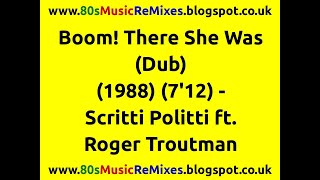 Boom There She Was Dub  Scritti Politti ft Roger Troutman  Steve Thompson  Michael Barbiero [upl. by Nylaehs]