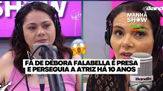 Fã de Débora Falabella é presa e perseguia a atriz há 10 anos  Manhã Show [upl. by Unni]