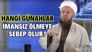 İmansız Ölmeye Sebep Olacak Günahlar Nelerdir [upl. by Jarus552]