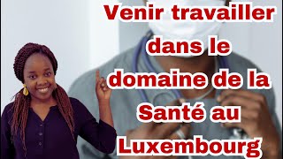 Estil possible pour un étranger de travailler dans le domaine de la santé au Luxembourg [upl. by Epilef149]