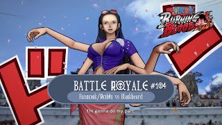 Battle Royale 104  Nico Robin  HancockRobin Vs Blackbeard  One Piece  Burning Blood [upl. by Clauddetta]